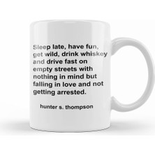 Humuts Hunter S Thompson Quote Sleep Late Have Fun Get Wild Kupa Bardak Porselen