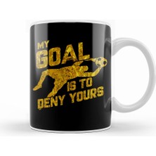 Humuts My Goal Is To Deny Yours Soccer Goalkeeper Gold Kupa Bardak Porselen