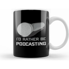Humuts I D Rather Be Podcasting Cute & Funny Podcast Host Kupa Bardak Porselen