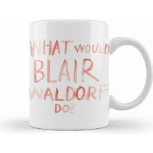 Humuts What Would Blair Waldorf Do 05 Kupa Bardak Porselen