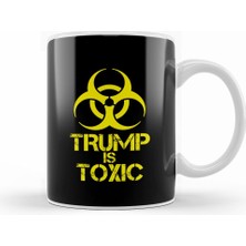 Humuts Anti Trump Donald Trump Is Toxic Kupa Bardak Porselen