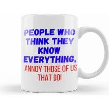 Humuts People Who Think They Know Everything,annoy Those Of Us That Do! Sarcastic Funny Kupa Bardak Porselen