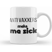 Humuts Anti Vaxxers Make Me Sick Kupa Bardak Porselen