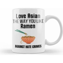Humuts Love Asian The Way You Like Ramen Stop Aapi Hate Kupa Bardak Porselen