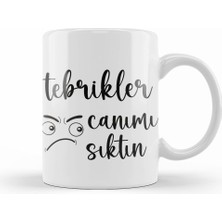 Humuts Komik Söz Tebrikler Canımı Sıktın Kupa Bardak Porselen