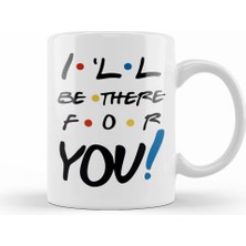 Humuts I Will Be There For You Kupa Bardak Porselen