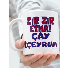 Tbas Zır Zır Etma Çay İçeyrum Hediye Kupa