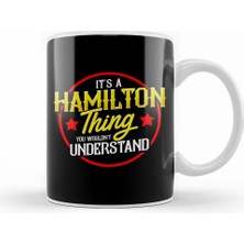 Humuts It's A Hamilton Thing You Wouldn't Understand Kupa Bardak Porselen
