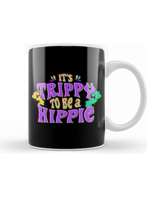 Humuts Cute It's Trippy To Be A Hippie Festival Hipster Kupa Bardak Porselen