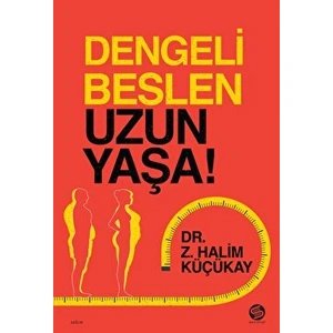 Dengeli Beslen Uzun Yaşa ! - Z. Halim Küçükay