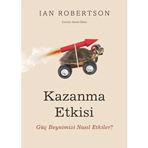 Kazanma Etkisi;güç Beyninizi Nasıl Etkiler? - Ian Robertson