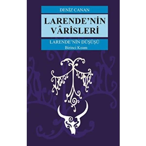 Larende'nin Düşüşü - Larende'nin Varisleri 1. Kısım