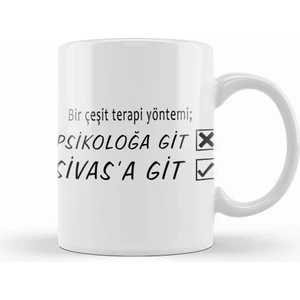 Bir Çeşit Terapi Yönetimi Psikolağa Git Sivasa Git Kupa Bardak Porselen