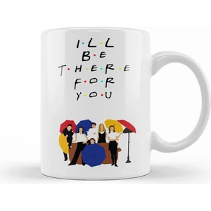 Friends I Ll Be There For You 01 Kupa Bardak Porselen