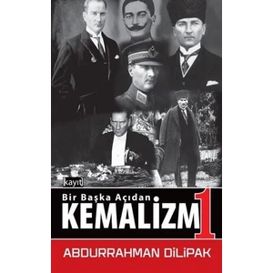 Bir Başka Açıdan Kemalizm 1 - Abdurrahman Dilipak