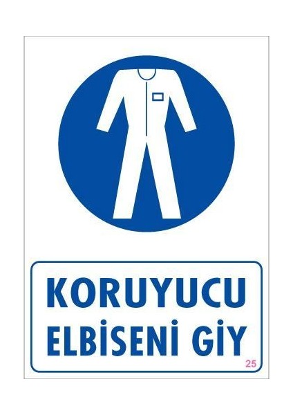 Koruyucu Kıyafet Giy Uyarı Levhası 25X35 Kod:25