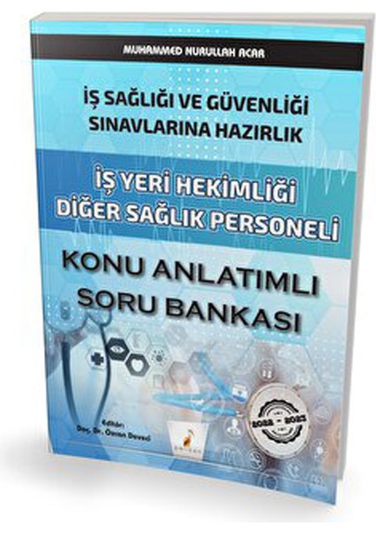 Iş Sağlığı ve Güvenliği Sınavlarına Hazırlık Iş Yeri Hekimliği Diğer Sağlık Personeli Konu Anlatımlı Soru Bankası