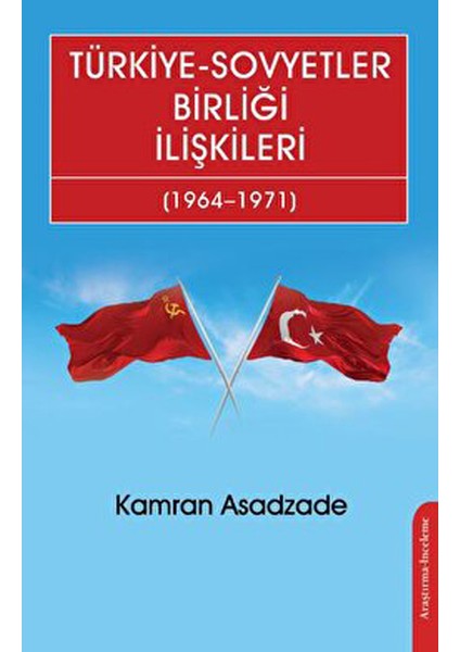 Türkiye-Sovyetler Birliği İlişkileri 1964–1971 - Kamran Asadzade