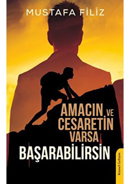 Amacın ve Cesaretin Varsa Başarabilirsin - Mustafa Filiz