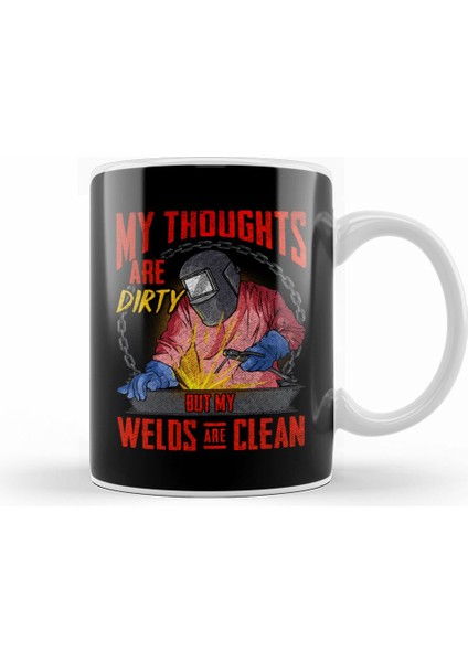 Funny My Thoughts Are Dirty But My Welds Are Clean Kupa Bardak Porselen