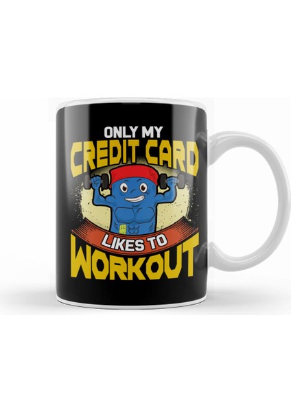 Funny Only My Credit Card Likes To Workout Gym Kupa Bardak Porselen
