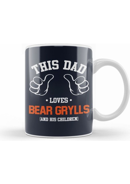 This Dad Loves Bear Grylls And His Children Kupa Bardak Porselen