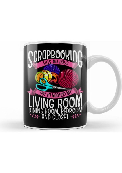 Scrapbooking Fills My Days Not To Mention My House Kupa Bardak Porselen