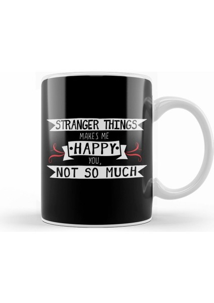 Stranger Things Makes Me Happy You Not So Much Kupa Bardak Porselen