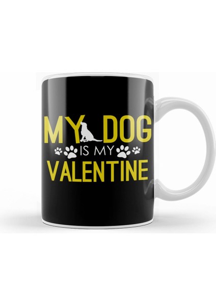 My Dog Is My Valentine Funny Dog Mom & Dog Dad Kupa Bardak Porselen