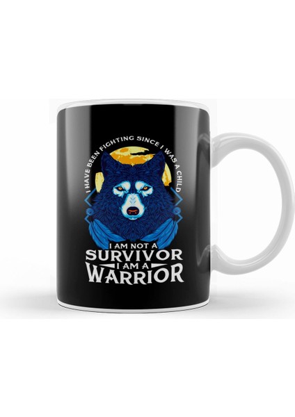 I Have Been Fighting Since I Was A I Am Not A Survivor I Am A Warrior Fierce Wolf Kupa Bardak Porselen