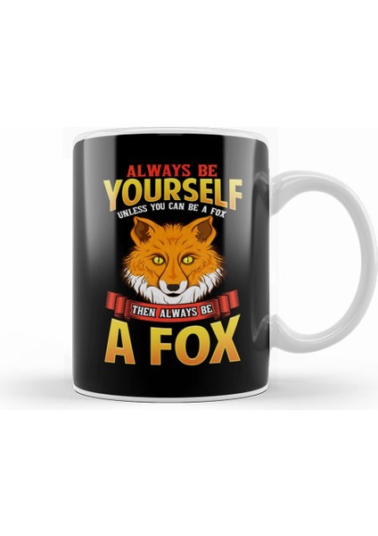 Always Be Yourself Unless You Can Be A Fox Kupa Bardak Porselen