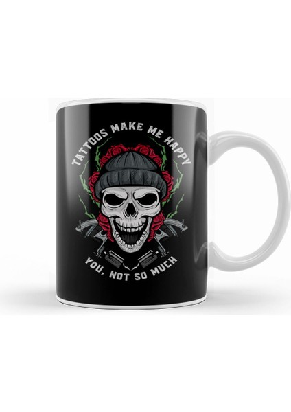 Funny Tattoos Make Me Happy You, Not So Much Inked Kupa Bardak Porselen