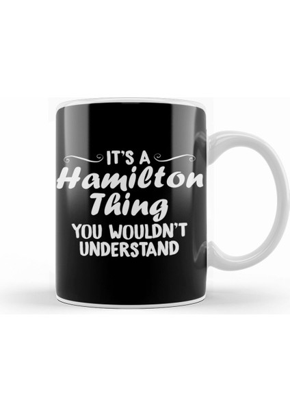 It S A Hamilton Thing You Wouldn T Understand Kupa Bardak Porselen