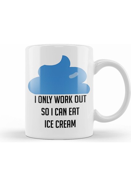 I Only Workout So I Can Eat Ice Cream Funny Kupa Bardak Porselen