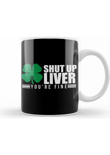 Shut Up Liver You're Fine St