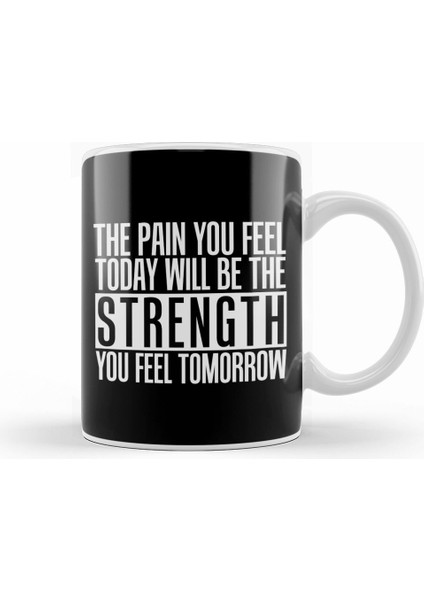 The Pain You Will Feel Will Be Your Strength Tomorrow Kupa Bardak Porselen
