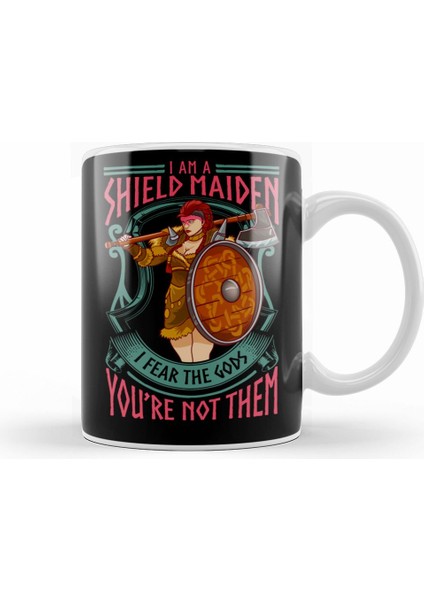 A Shield Maiden I Fear The Gods You Re Not Them Kupa Bardak Porselen