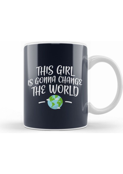 This Girl Is Gonna Change The World Kupa Bardak Porselen