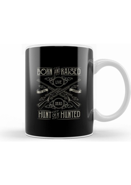 Born And Raised Hunt Or Hunted Kupa Bardak Porselen