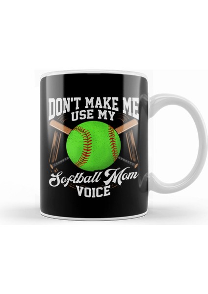 Funny Don't Make Me Use My Softball Mom Voice Kupa Bardak Porselen