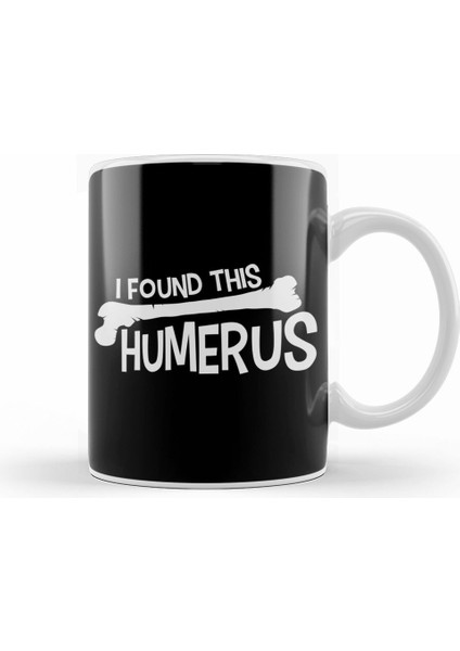 Funny I Found This Humerus Bone Cute Science Pun Kupa Bardak Porselen