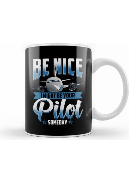 Be Nice I Might Be Your Pilot Someday Airplanekupa Bardak Porselen