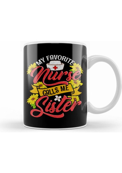 Cute My Favorite Nurse Calls Me Sister Rn Family Kupa Bardak Porselen