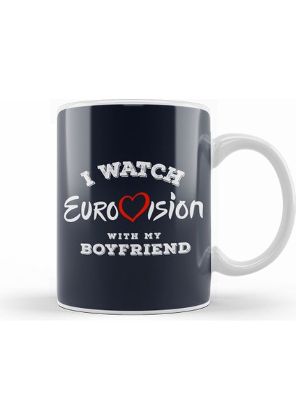 I Watch Eurovision With My Boyfrie Kupa Bardak Porselen
