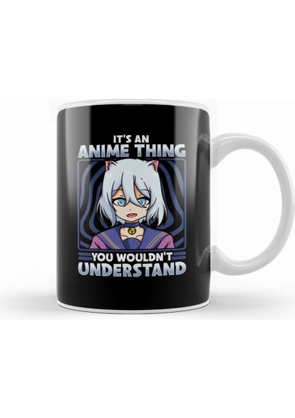 It's An Anime Thing You Wouldn't Understand Kawaii Kupa Bardak Porselen
