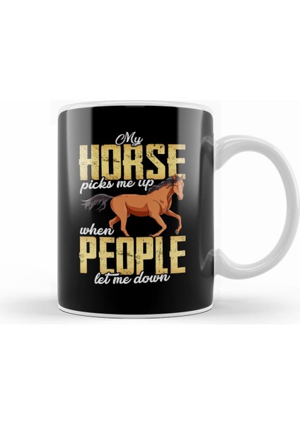 My Horse Picks Me Up When People Let Me Down Kupa Bardak Porselen