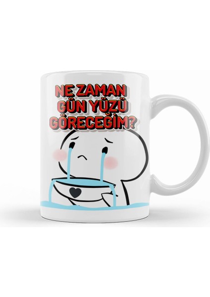 Nezaman Gün Yüzü Göreceğim Komik Kupa Bardak Porselen