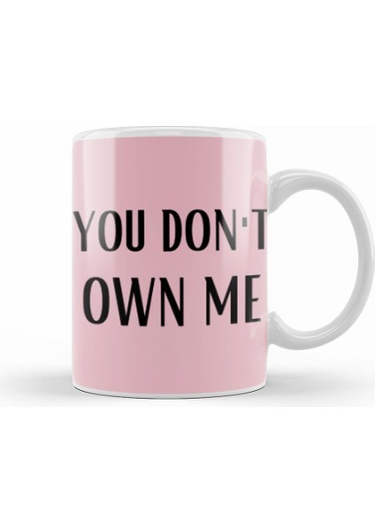 You Don't Own Me Kupa Bardak Porselen