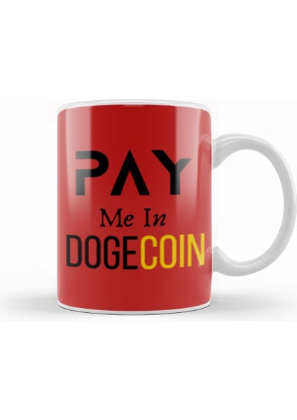 Pay Me In Dogecoin Kupa Bardak Porselen