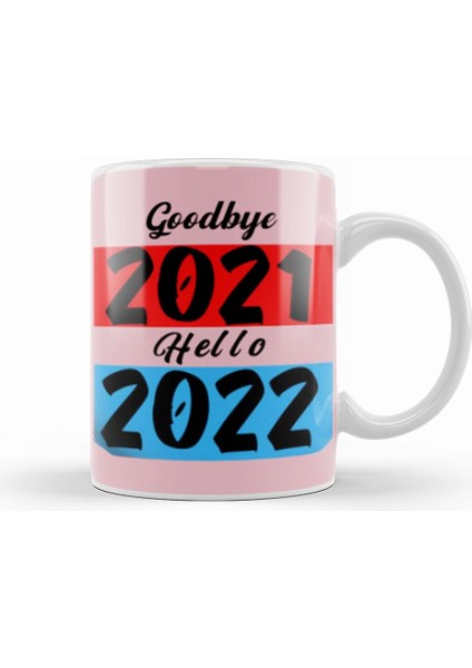 Goodbye 2021 Hello 2022 Kupa Bardak Porselen